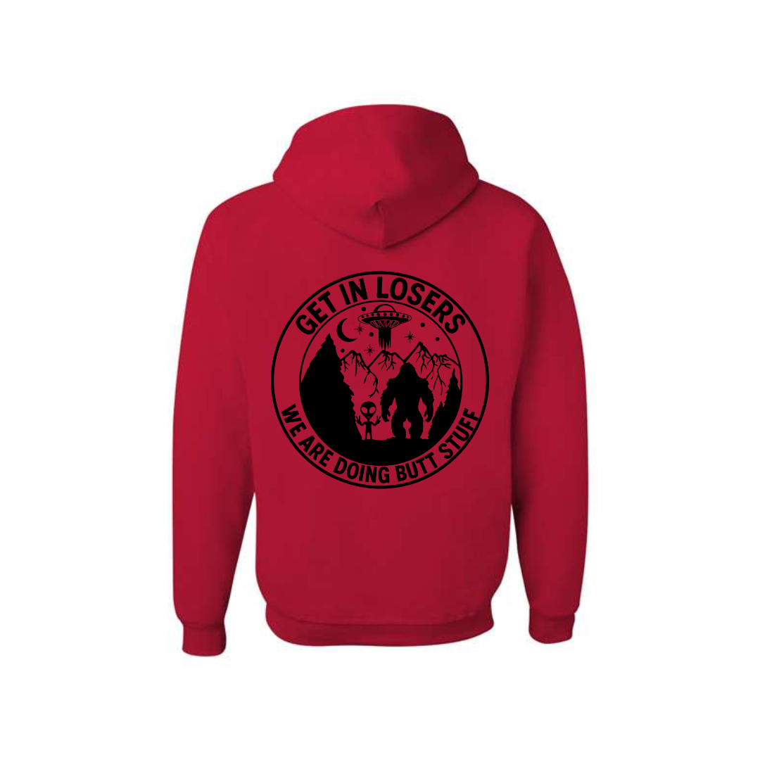 Get In Losers! We Are Doing BUTT Stuff! - Graphic Hoodie