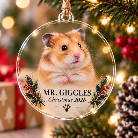 Personalized hamster photo Christmas ornament with Mr. Giggles name, Christmas 2026 and holly on clear acrylic.